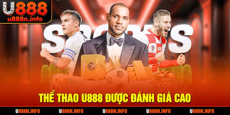Thể Thao u888 được nhiều người chơi đánh giá cao